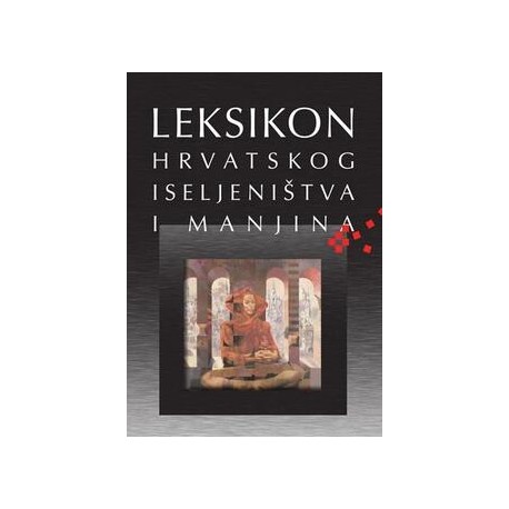 LEKSIKON HRVATSKOGA ISELJENIŠTVA  I MANJINA