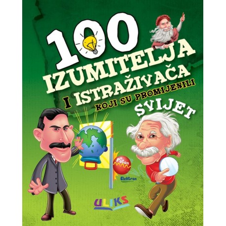 100 IZUMITELJA I ISTRAŽIVAČA KOJI SU PROMIJENILI SVIJET