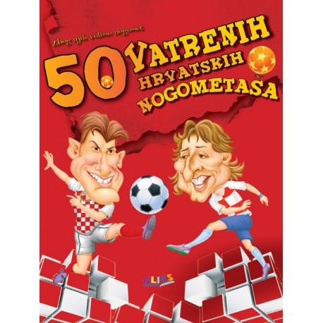 50 VATRENIH HRVATSKIH NOGOMETAŠA
