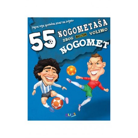 55 NOGOMETAŠA ZBOG KOJIH VOLIMO NOGOMET