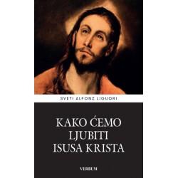 KAKO ĆEMO LJUBITI ISUSA KRISTA
