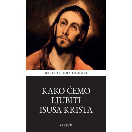 KAKO ĆEMO LJUBITI ISUSA KRISTA