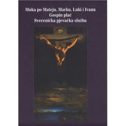 MUKA PO MATEJU, MARKU, LUKI I IVANU / GOSPIN PLAČ / SVEĆENIČKA PJEVAČKA SLUŽBA