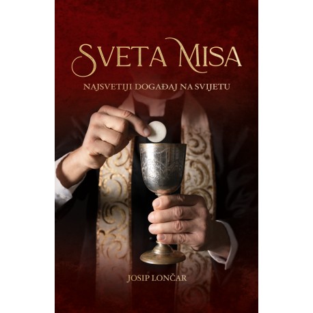 SVETA MISA - Najsvetiji događaj na svijetu