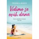 VIDIMO SE OVIH DANA