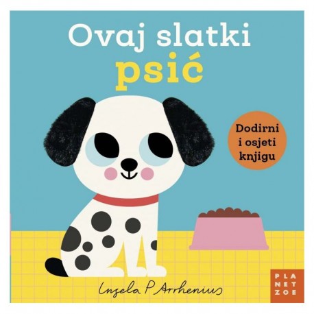 OVAJ SLATKI PSIĆ (senzorna slikovnica za bebe)