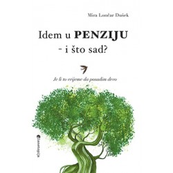IDEM U PENZIJU - I ŠTO SAD?