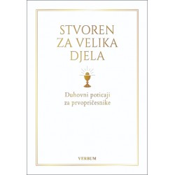 STVOREN ZA VELIKA DJELA - Duhovni poticaji za prvopričesnike