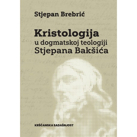 Kristologija u dogmatskoj teologiji Stjepana Bakšića