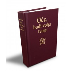 OČE BUDI VOLJA TVOJA