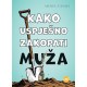 KAKO USPJEŠNO ZAKOPATI MUŽA