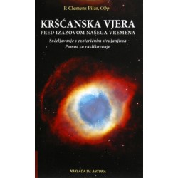 KRŠĆANSKA VJERA PRED IZAZOVOM NAŠEGA VREMENA