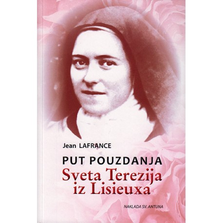 PUT POUZDANJA - SVETA TEREZIJA IZ LISIEUXA