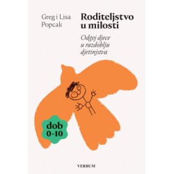 RODITELJSTVO U MILOSTI - Odgoj djece u razdoblju djetinjstva (dob 0-10)