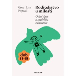 RODITELJSTVO U MILOSTI Odgoj djece u razdoblju odrastanja (dob 11-18)