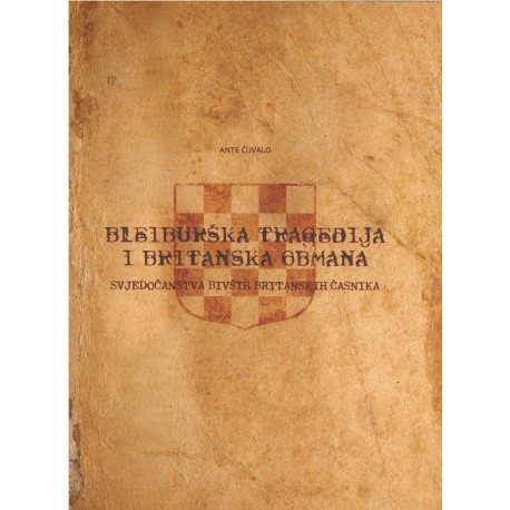 BLEIBURŠKA TRAGEDIJA I BRITANSKA OBMANA. Svjedočanstva bivših britanskih časnika - THE BLEIBURG TRAGEDY AND BRITISH DECEPTION