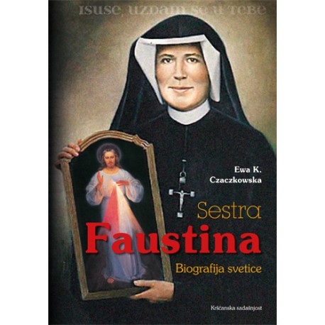 SESTRA FAUSTINA KOWALSKA BIOFRAFIJA SVETICE