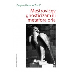 MEŠTROVIĆEV GNOSTICIZAM ILI METAFORA ORLA