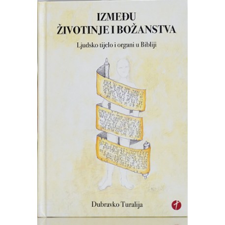 IZMEĐU ŽIVOTINJE I BOŽANSTVA. Ljudsko tijelo i organi u Bibliji