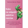 KAKO NE ODGOJITI SEBIČNE NARCISE