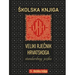 VELIKI RJEČNIK HRVATSKOG STANDARDNOG JEZIKA