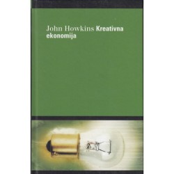 KREATIVNA EKONOMIJA: kako ljudi zarađuju na idejama John Howkins