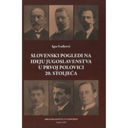 SLOVENSKI POGLEDI NA IDEJU JUGOSLAVENSTVA U PRVOJ POLOVICI 20. STOLJEĆA