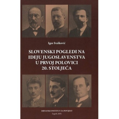 SLOVENSKI POGLEDI NA IDEJU JUGOSLAVENSTVA U PRVOJ POLOVICI 20. STOLJEĆA