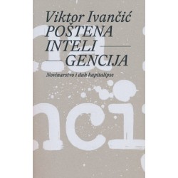 POŠTENA INTELIGENCIJA-NOVINARSTVO I DUH KAPITALIPSE