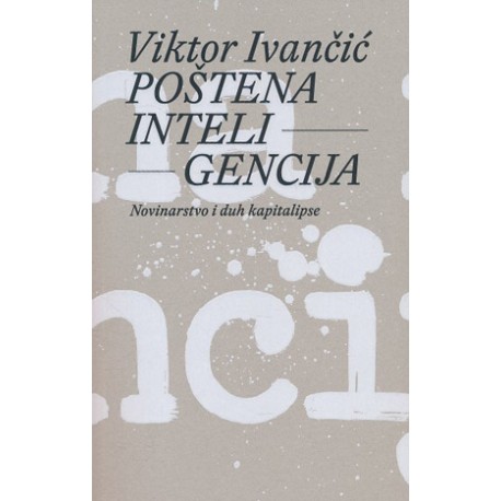 POŠTENA INTELIGENCIJA-NOVINARSTVO I DUH KAPITALIPSE