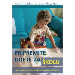 PRIPREMITE DIJETE ZA ŠKOLU - KAKO OSIGURATI DA DIJETE USPJEŠNO ZAPOČNE ŠKOLOVANJE