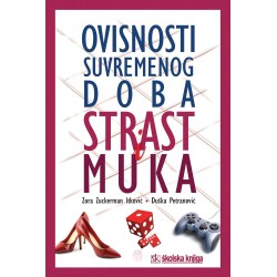 OVISNOSTI SUVREMENOG DOBA - STRAST I MUKA