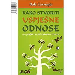 KAKO STVORITI USPJEŠNE ODNOSE NA POSLU I U PRIVATNOM ŽIVOTU