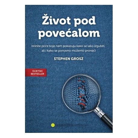 ŽIVOT POD POVEĆALOM