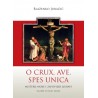 O CRUX, AVE, SPES UNICA