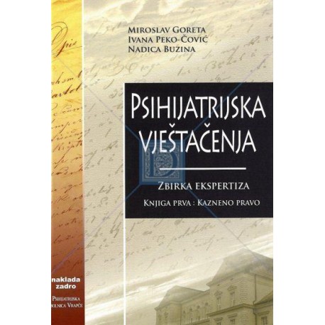 PSIHIJATRIJSKA VJEŠTAČENJA - ZBIRKA EKSPERTIZA: KNJIGA PRVA: KAZNENO PRAVO