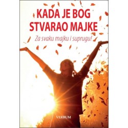 KADA JE BOG STVARAO MAJKE