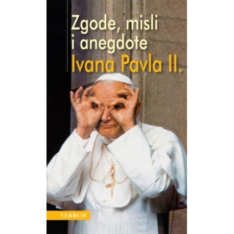 ZGODE, MISLI I ANEGDOTE IVANA PAVLA II.