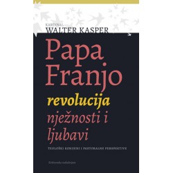 PAPA FRANJO - REVOLUCIJA NJEŽNOSTU I LJUBAVI