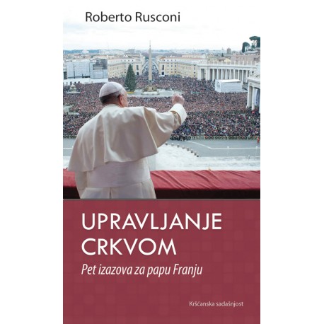 UPRAVLJANJE CRKVOM - PET IZAZOVA ZA PAPU FRANJU