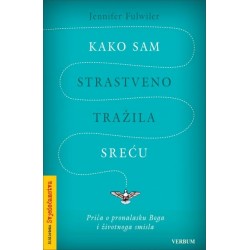 KAKO SAM STRASTVENO TRAŽILA SREĆU