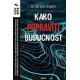 KAKO POPRAVITI BUDUĆNOST