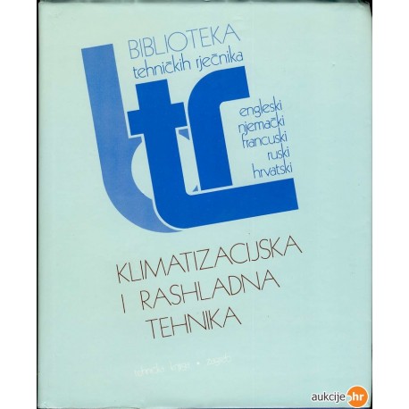 KLIMATIZACIJSKA I RASHLADNA TEHNIKA - BIBLIOTEKA TEHNIČKIH RJEČNIKA