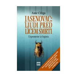 JASENOVAC : LJUDI PRED LICEM SMRTI (USPOMENE IZ LOGORA)