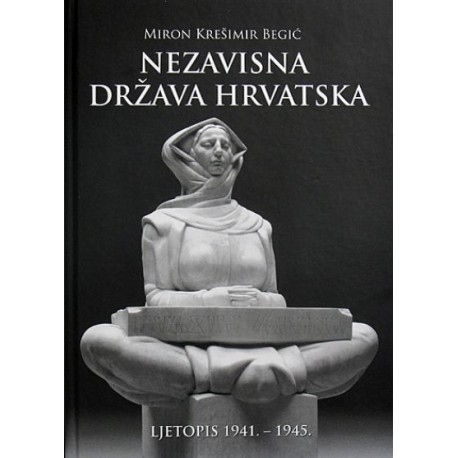 NEZAVISNA DRŽAVA HRVATSKA: LJETOPIS 1941.-1945.