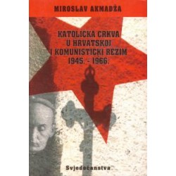 KATOLIČKA CRKVA U HRVATSKOJ I KOMUNISTIČKI REŽIM 1945.-1966.