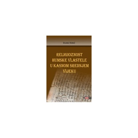 RELIGIOZNOST HUMSKE VLASTELE U KASNOM SREDNJEM VIJEKU