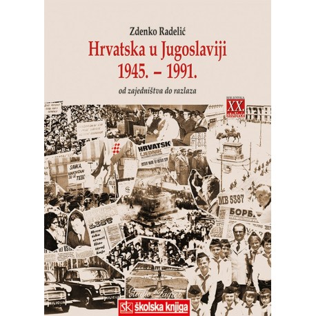 HRVATSKA U JUGOSLAVIJI 1945.-1991.- OD ZAJEDNIŠTVA DO RAZLAZA