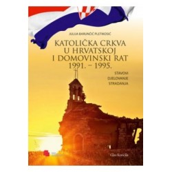 KATOLIČKA CRKVA U HRVATSKOJ I DOMOVINSKI RAT 1991.-1995.