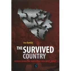 THE SURVIVED COUNTRY - DIVIDING BOSNIA AND HERZEGOVINA: WHO, WHEN, WHERE